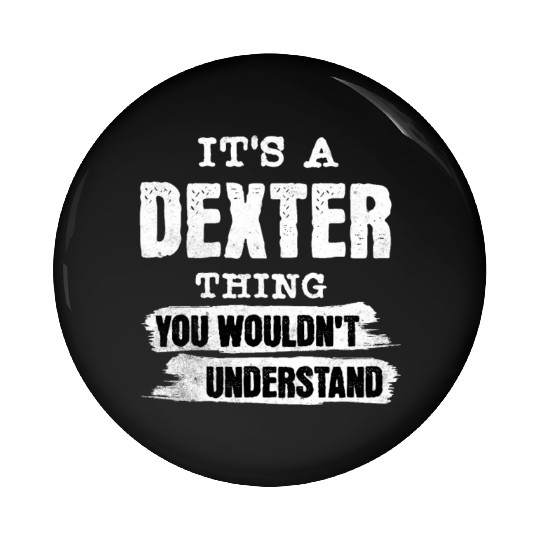It's A Dexter Thing You Wouldn't Understand, First Pin Buttons
