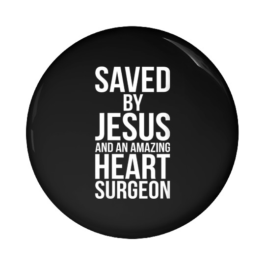 Saved By Jesus Christian He Surgery Medical Get We Pin Buttons