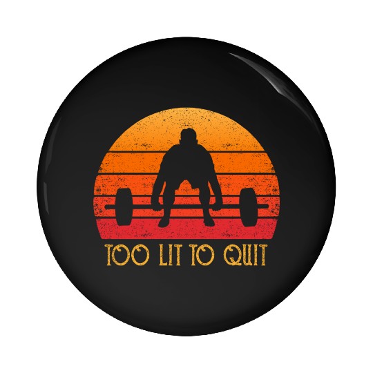 Cool Gym Clothing Retro Bodybuilding Too Lit To Pin Buttons