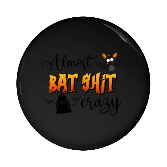 Almost Bat Shit Crazy Pin Buttons