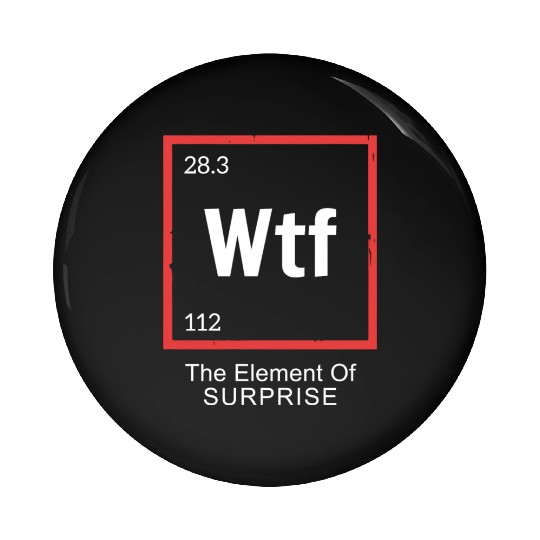 Wtf The Element Of Surprise Pin Buttons