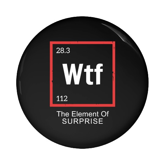 Wtf The Element Of Surprise Pin Buttons