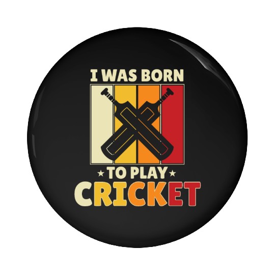 I Was Born To Play Cricket Pin Buttons