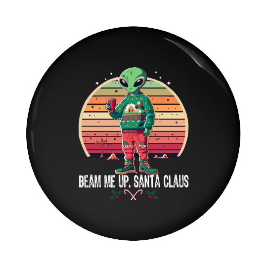 Beam Me Up Santa Claus Alien Christmas Ufo Coffee Pin Buttons
