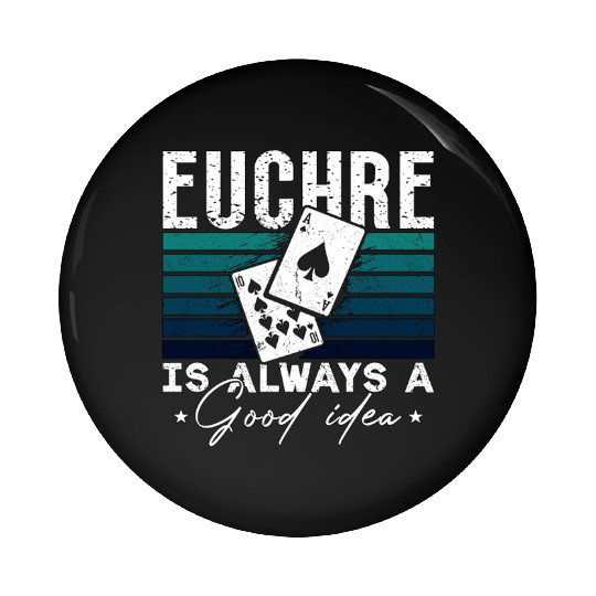 Euchre Is Always A Good Idea Pinochle Playing Card Pin Buttons