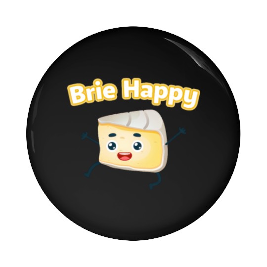 Brie Happy: Cheesy Pun for Cheese Lovers Pin Buttons