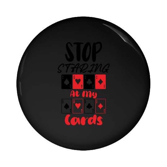 Stop Staring At My Cards Poker Lover Pin Buttons