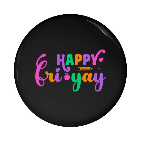 Happy Fri Yay Friday Funny Teacher Life Happy Pin Buttons