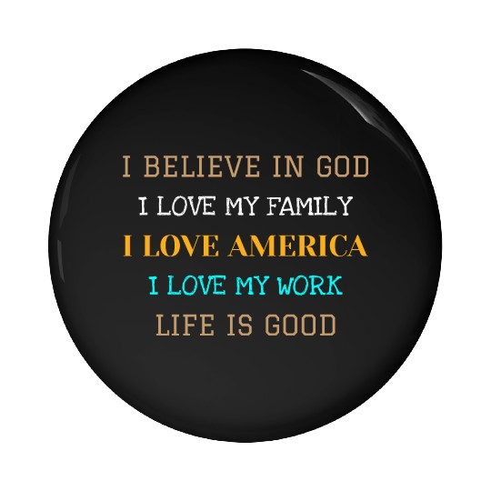 I BELIEVE IN GOD I LOVE MY FAMILY I LOVE AMERICA Pin Buttons
