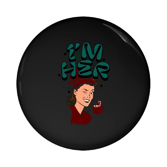 Im Her! Christmas/ Mrs. Claus design Pin Buttons