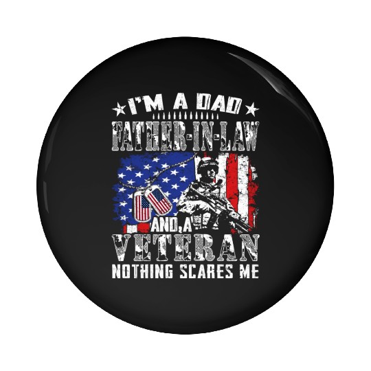 I m A Dad Father In Law And A Veteran Nothing Pin Buttons