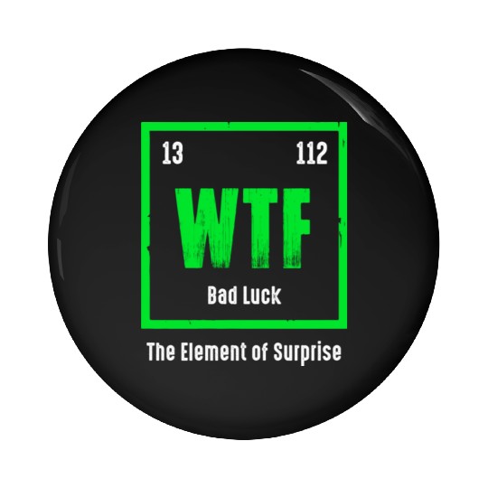 Wtf The Element Of Surprise Pin Buttons