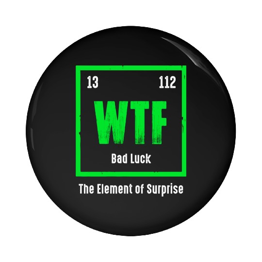 Wtf The Element Of Surprise Pin Buttons