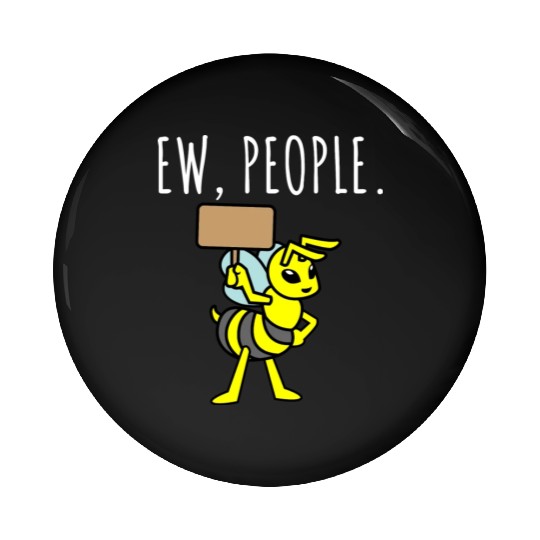 Ew People Bee Holding Blank Sign Pin Buttons