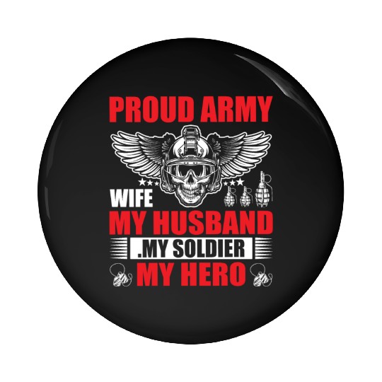 Proud Army Wife My Husband my Soldier My Hero Pin Buttons