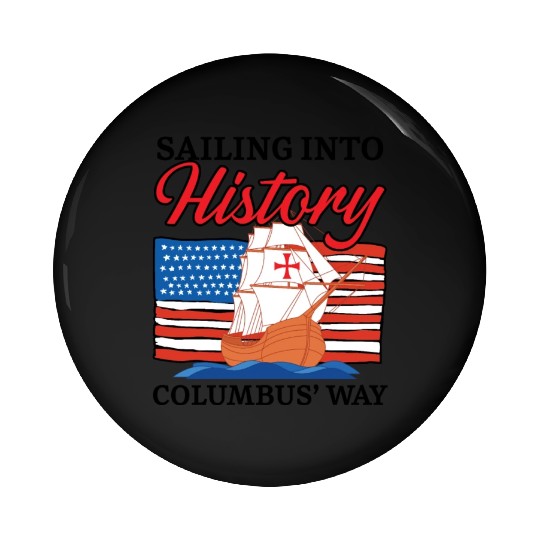Sailing Into History Columbus' Way Columbus Day Pin Buttons