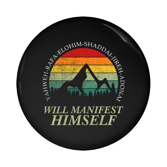Yahweh - Will Manifest Himself Worshiper Inspiring Pin Buttons