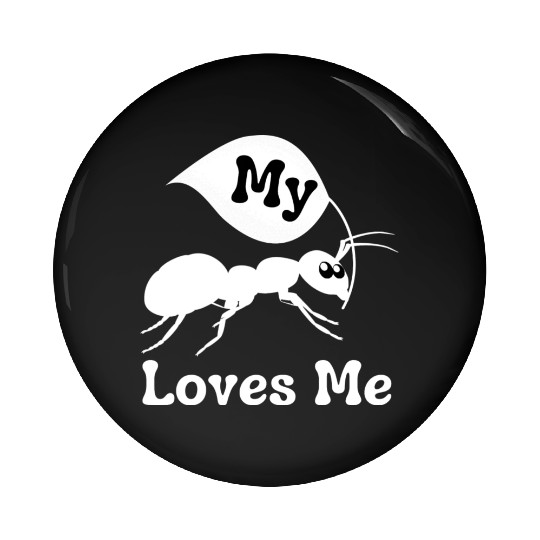 My Aunt Loves Me Funny Ant Lover Pin Buttons