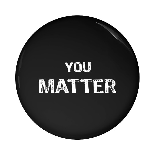 You Matter Peace Love World s Pin Buttons