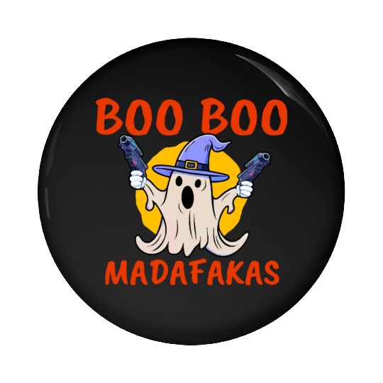 Boo Boo Madafakas , Funny Halloween Ghost Pin Buttons