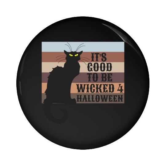 ITS GOOD TO BE WICKED 4 HALLOWEEN Pin Buttons