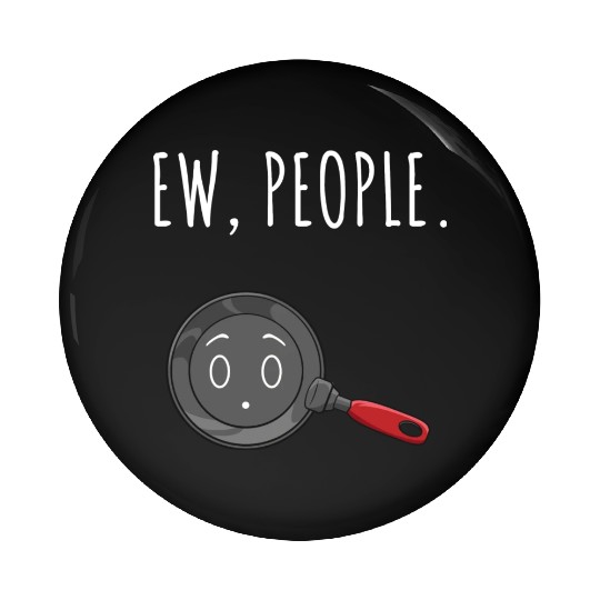 Ew People Big Eyes Frying Pan Pin Buttons