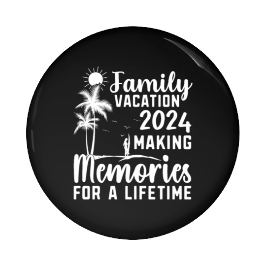 Family Vacation Making Memories Lifetime Pin Buttons