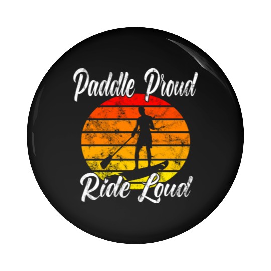 Paddle Proud Ride Loud Pin Buttons