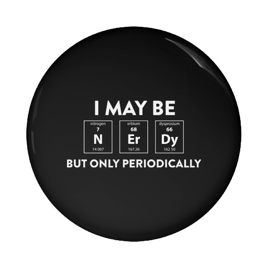 Science Teacher I May Be Nerdy Only Periodically Pin Buttons