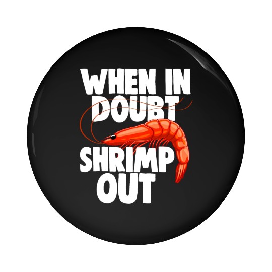 When In Doubt Shrimp Out Pin Buttons