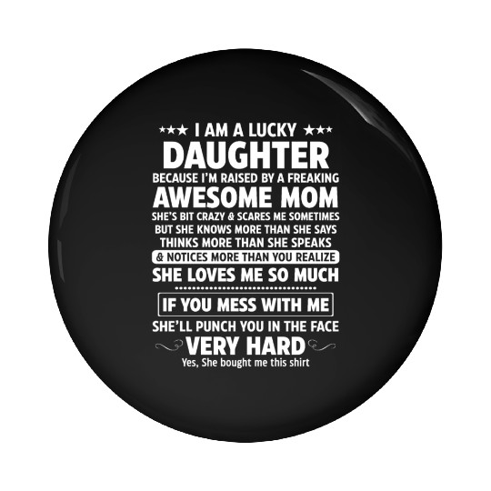 I'm A Lucky Daughter Awesome Mom Pin Buttons
