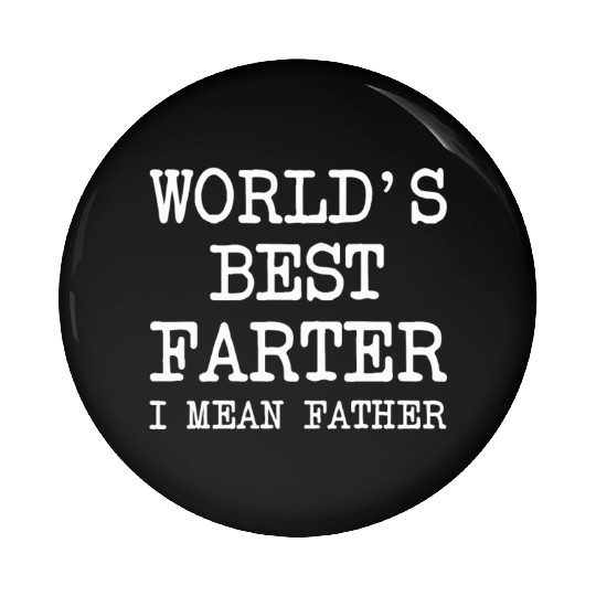 World's Best Farter I Mean Father Pin Buttons