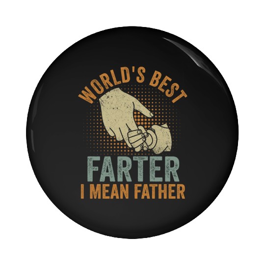 World's Best Farter I Mean Father Pin Buttons