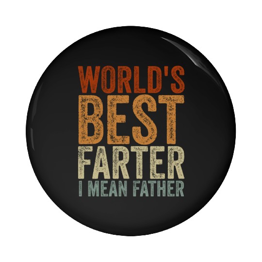 World's Best Farter I Mean Father Pin Buttons