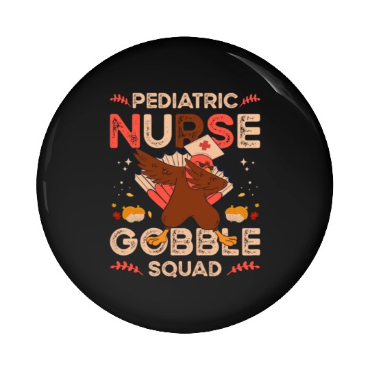 Pediatric Nurse Gobble Squad Pin Buttons