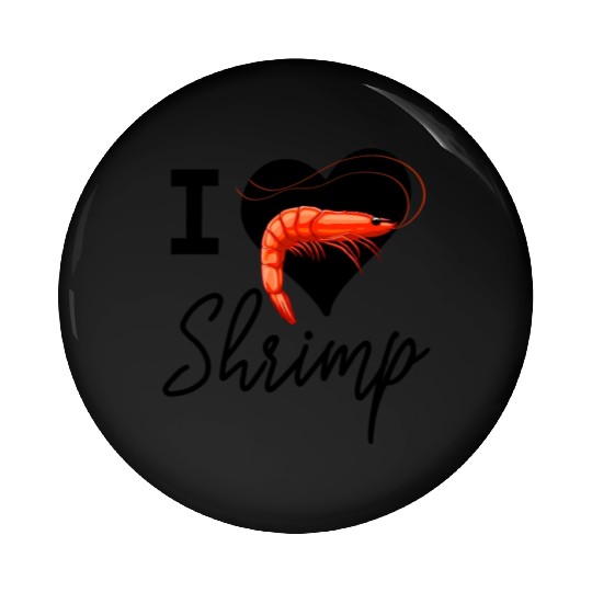 I Love Shrimp Pin Buttons