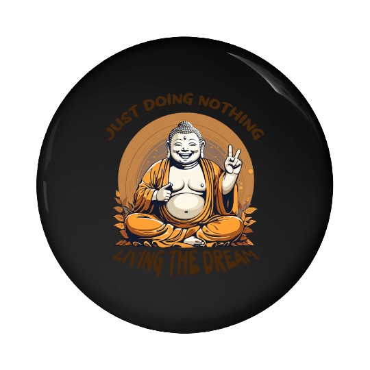 Living the dream Buddha Pin Buttons