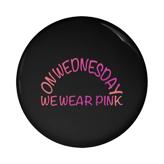 on wednesday we wear pink Pin Buttons