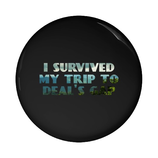I Survived My Trip To Deals Gap Funny Deals Trip Pin Buttons