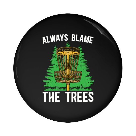 Disc Golf Always Blame The Trees Ultimate Frisbee Pin Buttons