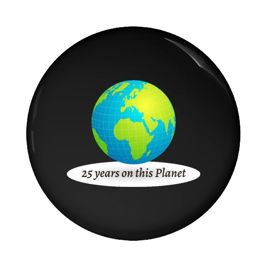 25 years on this Planet Earth Pin Buttons