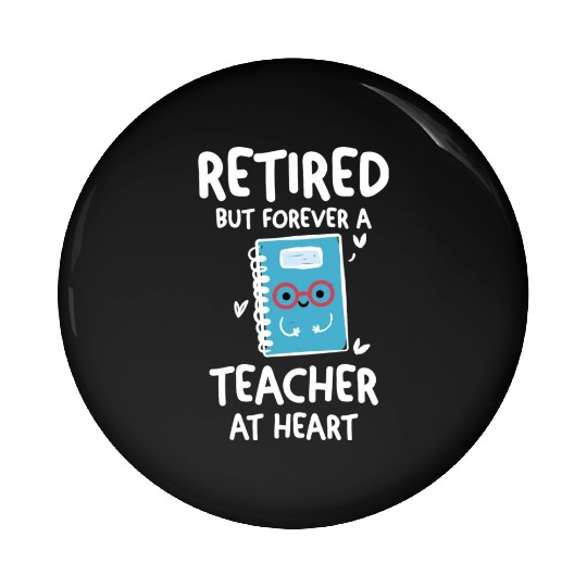 Retired Teacher Quotes Pin Buttons