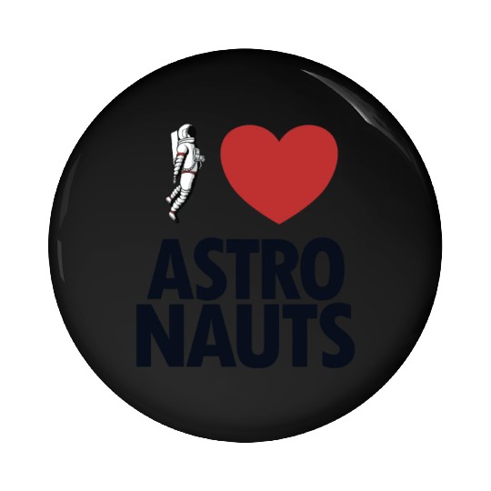 I Love Astronauts Spacecraft Cosmonaut Astronaut Pin Buttons