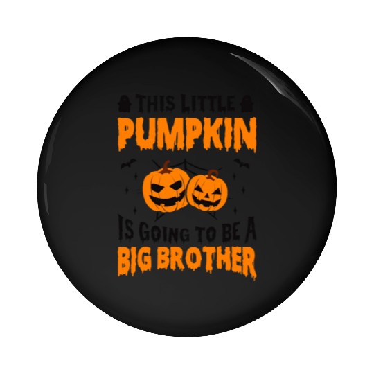 This Little Pumpkin Is Going To Be A Big Brother Pin Buttons