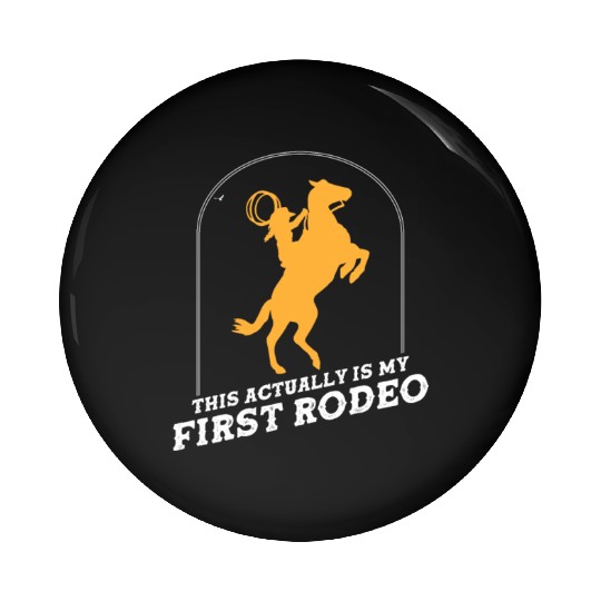 This Actually Is My First Rodeo Pin Buttons