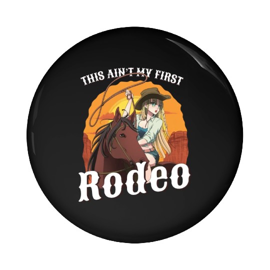 This Ain't My First Rodeo Women Rodeo Cowboy Pin Buttons
