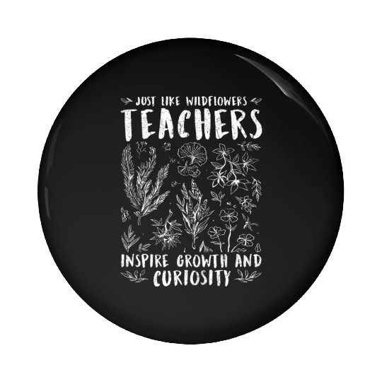 Teacher Wildflowers Teachers Inspire Growth Pin Buttons