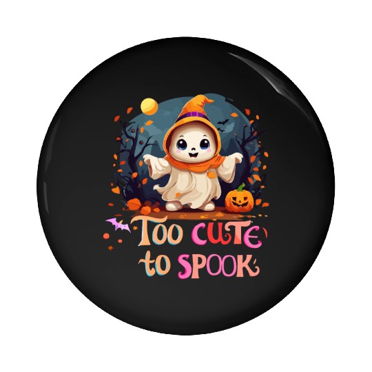 Too Cute To Spook Funny Cute Ghost Halloween Pin Buttons