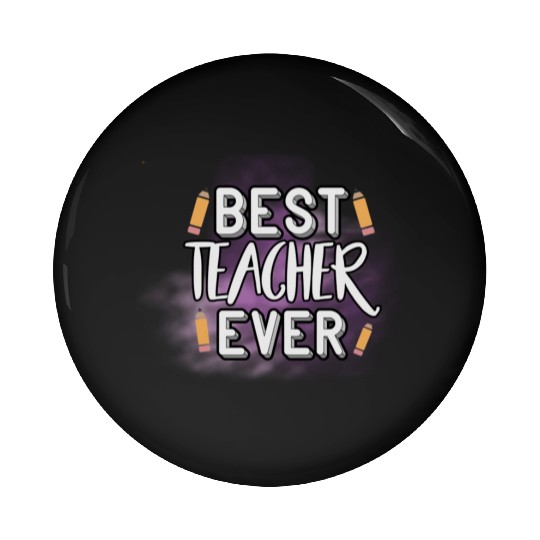 Best Teacher Ever Pin Buttons
