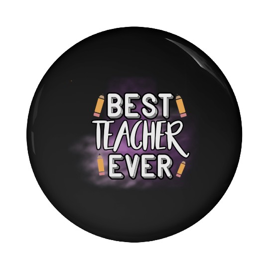 Best Teacher Ever Pin Buttons